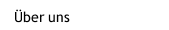 &Uuml;ber uns